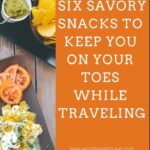 blog six savory snacks - Six Savory Vegan Snacks While Traveling