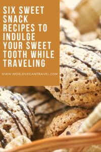 blog six sweet snacks recipes - Six Sweet Snack Recipes to Indulge Your Sweet Tooth While Traveling