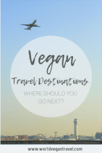 blog vegan travel destinations - Vegan Travel Destinations: Where Should You Go Next?