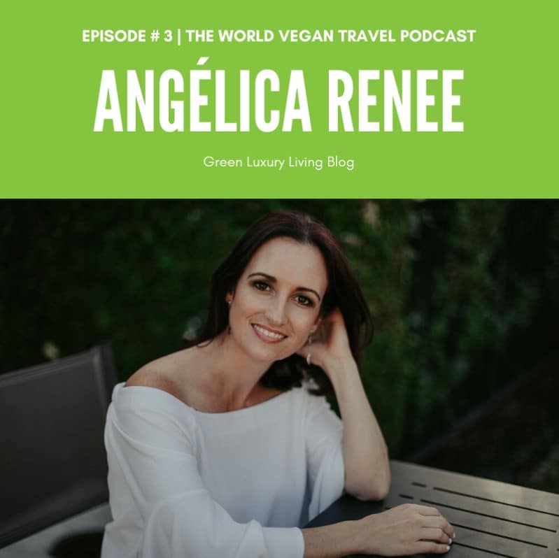 A woman in a white shirt looking at the camera with the text: Episode # 3 The World Vegan Travel Podcast Angelica Renee Green Luxury Living Blog.
