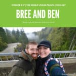 A selfie of a young couple with a forest in the background and the text Episode 17 The World Vegna Travel Podcast Bree and Ben Being culturally literate when you travel