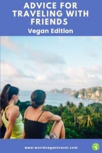 WVT PINTEREST - Advice for Traveling With Friends (vegan edition)