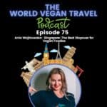 Text: The World Vegan Travel Podcast,Singapore: The Best Stopover for Vegan Foodies, Episode 75, Picture of girl