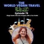 middle aged woman looking at camera. TEXT: The World Vegan Travel Podcast Episode 79 Discover Hungary from a tour guide
