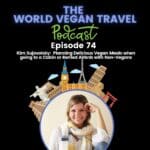 Text: The world vgan travel podcast ep 74 Kim Sujovolsky, Planning Delicious Vegan Meals when going to a Cabin or Rented Airbnb with Non-Vegans, picture of woman