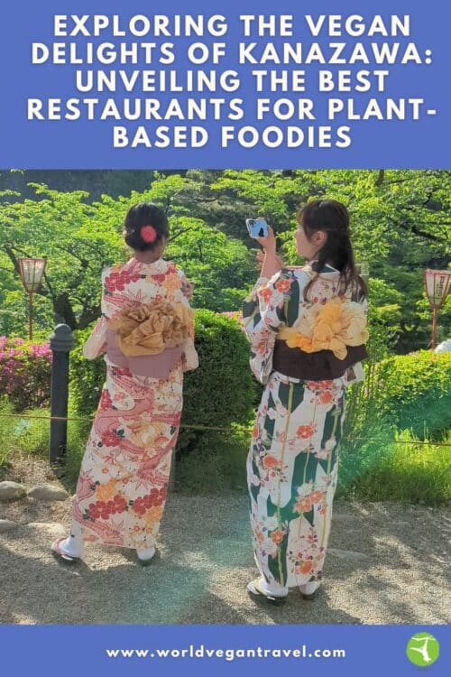 Women in kimonos with the text: Exploring the vegan delights of Kanazawa: Unveiling the best restaurants for plant-based foodies