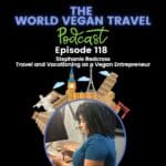 Travel and Vacationing as a Vegan Entrepreneur Stephanie Redcross West Ep 118