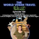 Embracing Ethical Hospitality Veganism, Santorini's Cultural Delights, and Eco-Friendly Retreats at Ethos Vegan Suites Artemis Sorotou Ep 120