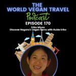 World Vegan Travel_TEXT_Discover Nagano’s Vegan Gems with Guide Eriko_Eriko Miyao Ep 170