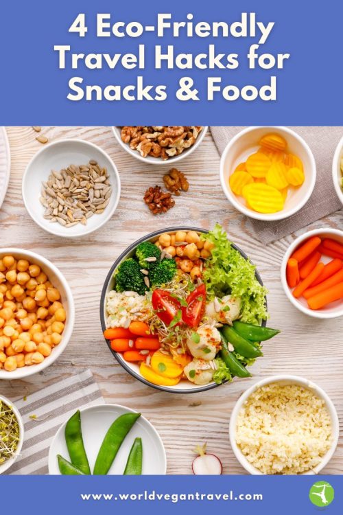 Colorful vegan snacks and fresh veggies in bowls with text overlay “4 Eco-Friendly Travel Hacks for Snacks & Food” – World Vegan Travel.