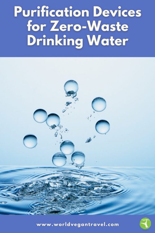 Purification devices for zero-waste drinking water with World Vegan Travel