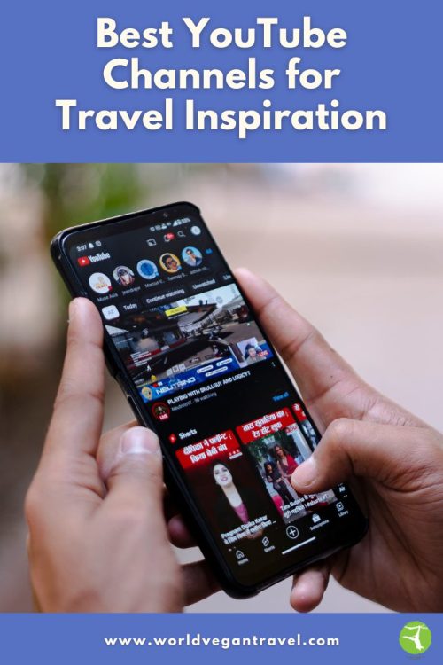 Person holding a phone watching YouTube travel videos, with the text “Best YouTube Channels for Travel Inspiration” – World Vegan Travel