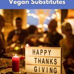 Happy Thanksgiving dinner table with vegan substitutes – World Vegan Travel holiday guide