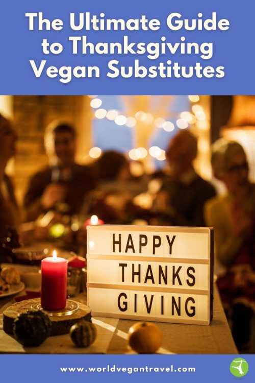 Happy Thanksgiving dinner table with vegan substitutes – World Vegan Travel holiday guide