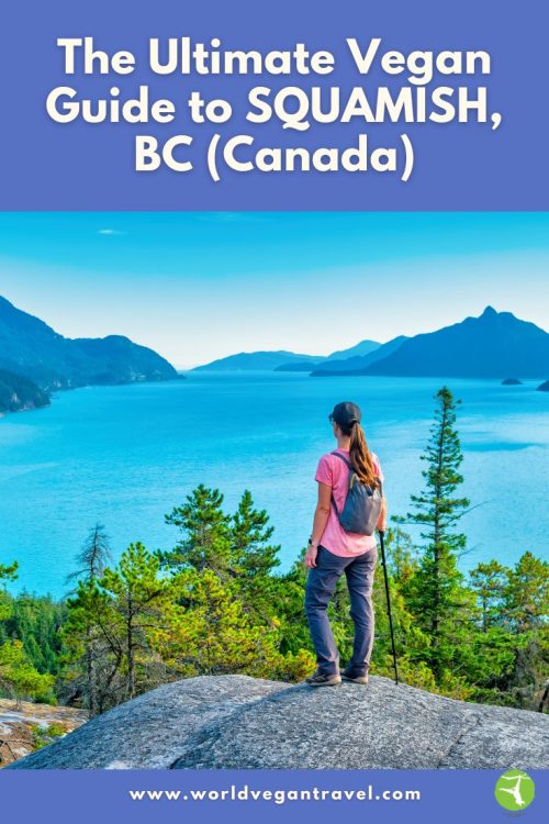 Hiker overlooking mountains and ocean in Squamish, a vegan-friendly town in British Columbia.