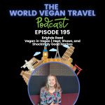 World Vegan Travel_TEXT_Vegan in Vegas | Heat, Shows, and Shockingly Good Nachos _Ep 195