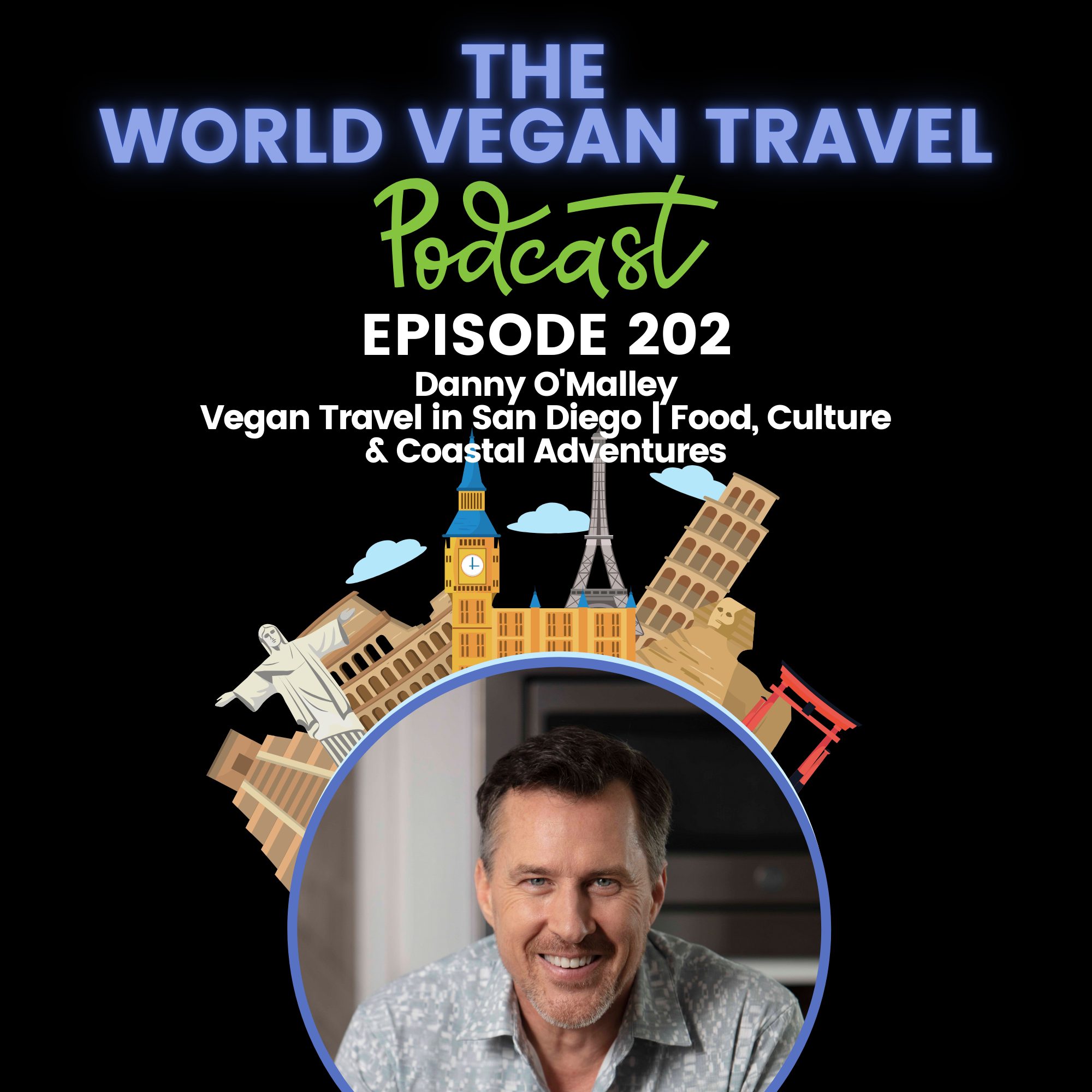 World Vegan Travel_TEXT_Vegan Travel in San Diego | Food, Culture & Coastal Adventures_Ep202