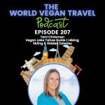 World Vegan Travel_ Vegan Lake Tahoe Guide: Hiking, Skiing & Hidden Eateries | Terri Chrisman Ep 207