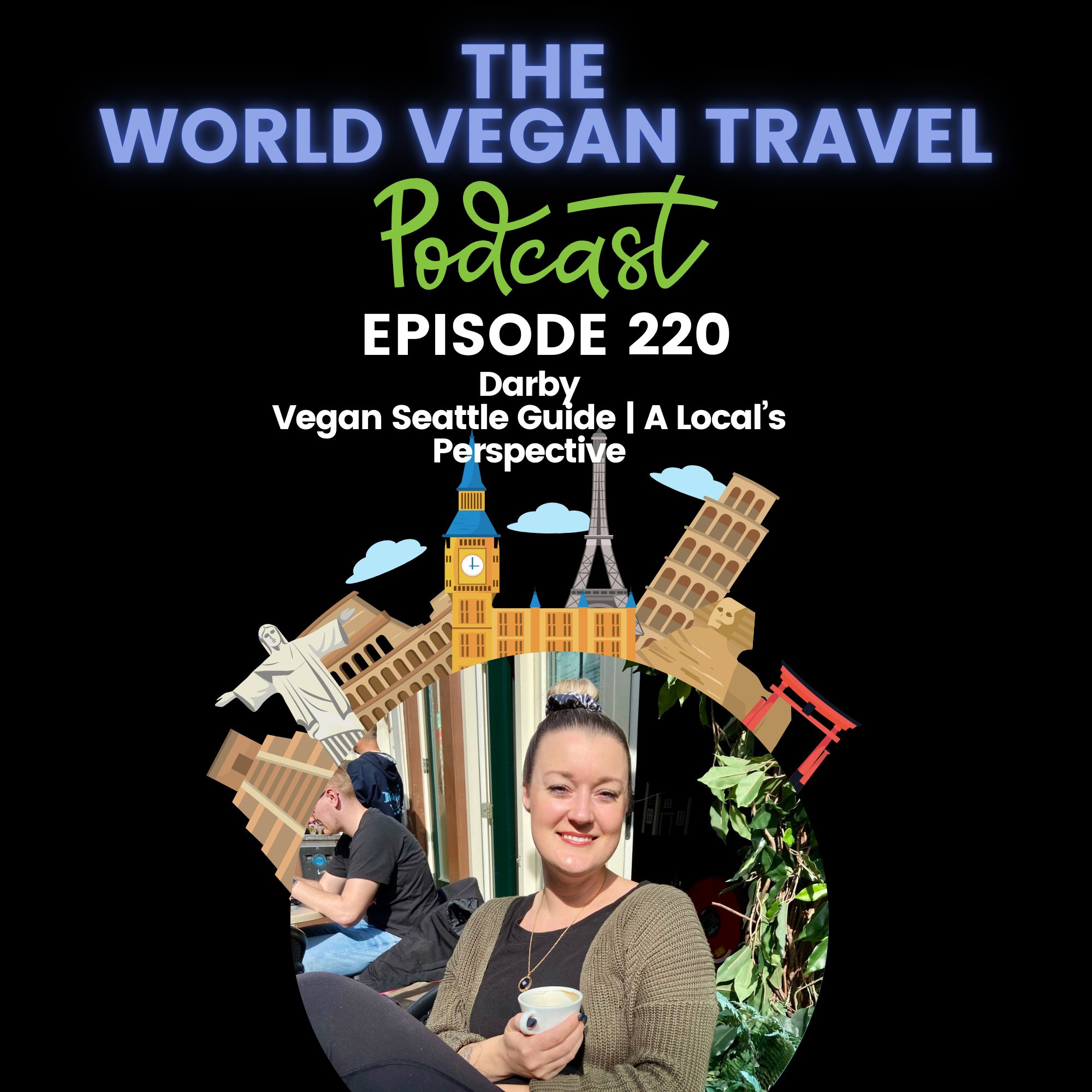 World Vegan Travel_Vegan Seattle Guide | A Local’s Perspective | Darby_Ep 220