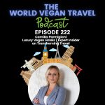 World Vegan Travel_TEXT_Luxury Vegan Hotels | Expert Insider on Transforming Travel | Camilla Parmigiani Ep 222
