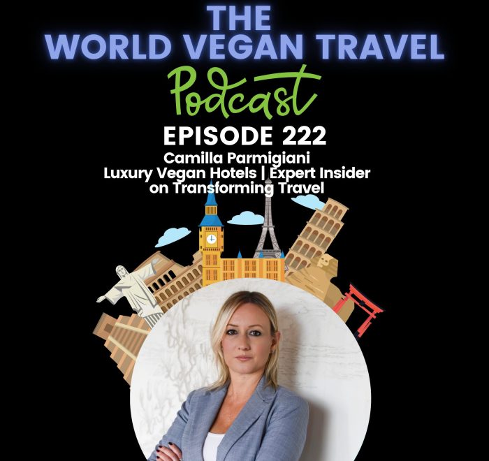 World Vegan Travel_TEXT_Luxury Vegan Hotels | Expert Insider on Transforming Travel | Camilla Parmigiani Ep 222