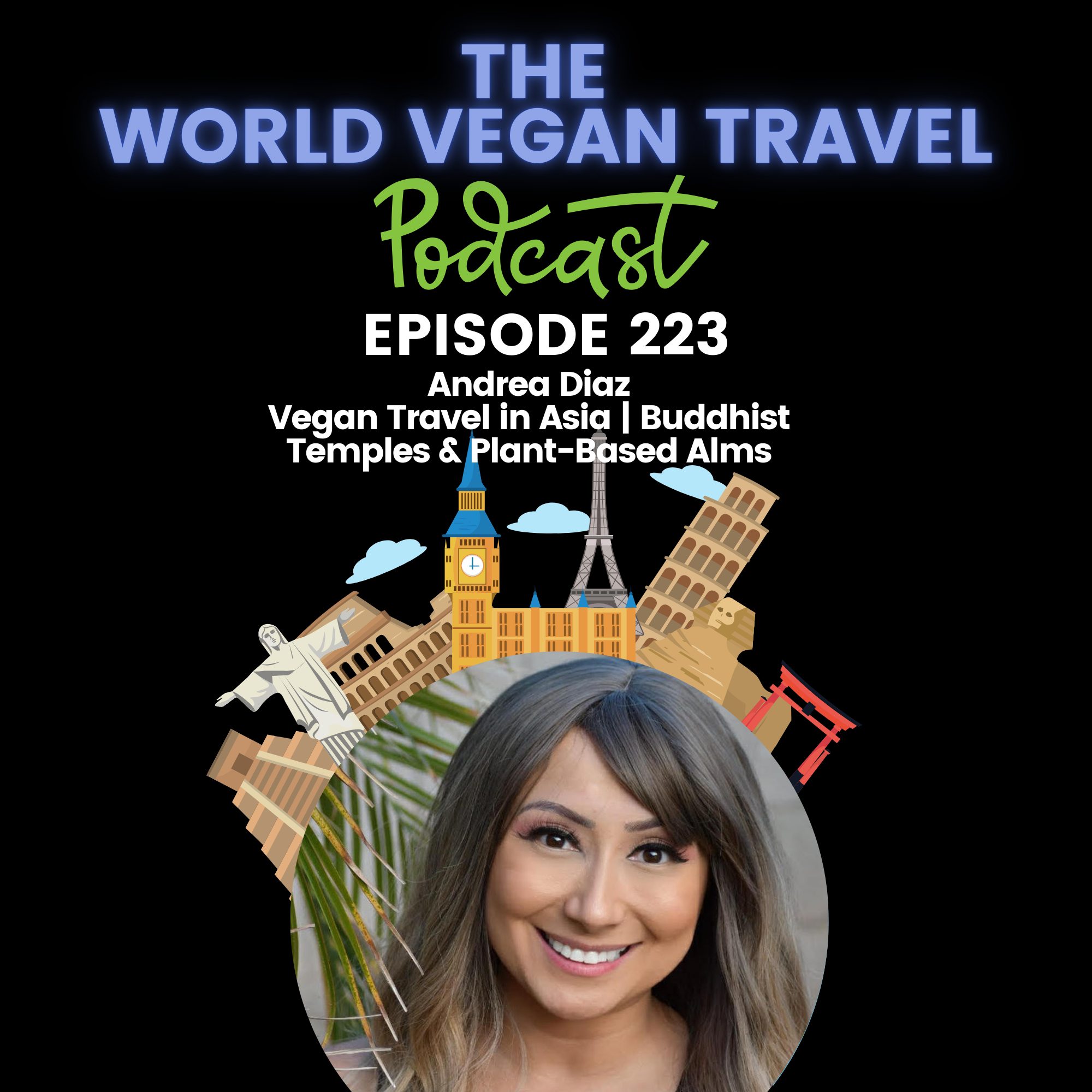 World Vegan Travel_TEXT_Vegan Travel in Asia | Buddhist Temples & Plant-Based Alms | Andrea Diaz Ep 223