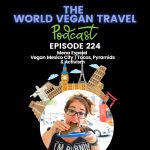World Vegan Travel_TEXT_Vegan Mexico City | Tacos, Pyramids & Activism | Mena Espejel | Ep 224