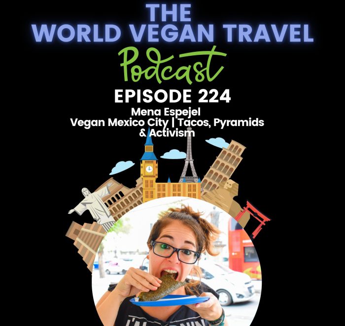 World Vegan Travel_TEXT_Vegan Mexico City | Tacos, Pyramids & Activism | Mena Espejel | Ep 224