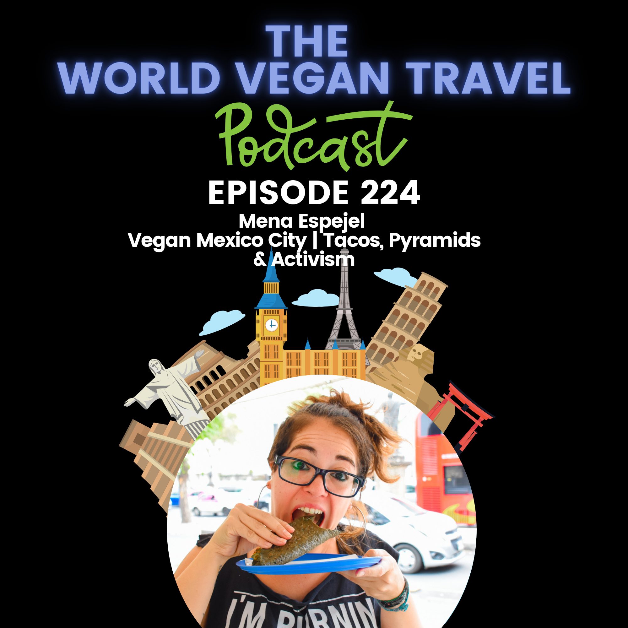 World Vegan Travel_TEXT_Vegan Mexico City | Tacos, Pyramids & Activism | Mena Espejel | Ep 224