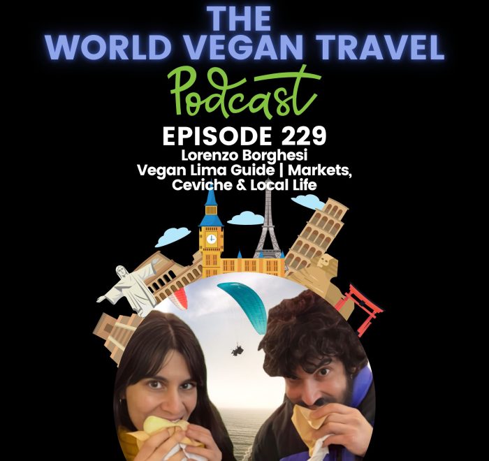 World Vegan Travel_TEXT_Vegan Lima Guide | Markets, Ceviche & Local Life | Lorenzo Borghesi_Ep 229