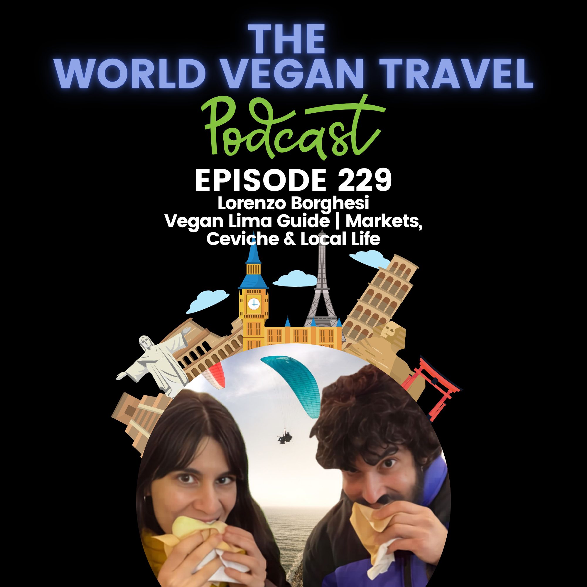 World Vegan Travel_TEXT_Vegan Lima Guide | Markets, Ceviche & Local Life | Lorenzo Borghesi_Ep 229