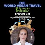 World Vegan Travel_TEXT_Vegan Travel-Inspired Recipes with Chef Adina | Rachel Adina Mullen_Ep 231