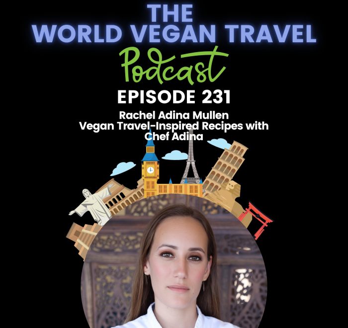 World Vegan Travel_TEXT_Vegan Travel-Inspired Recipes with Chef Adina | Rachel Adina Mullen_Ep 231