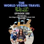World Vegan Travel_TEXT_San Diego Vegan Events | A Must-Visit Destination | Michelle May_Ep 232