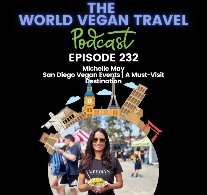 World Vegan Travel_TEXT_San Diego Vegan Events | A Must-Visit Destination | Michelle May_Ep 232