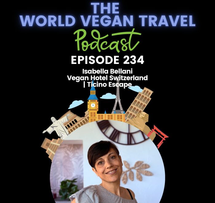 World Vegan Travel_TEXT_Vegan Hotel Switzerland | Ticino Escape | Isabella Bellani_Ep 234