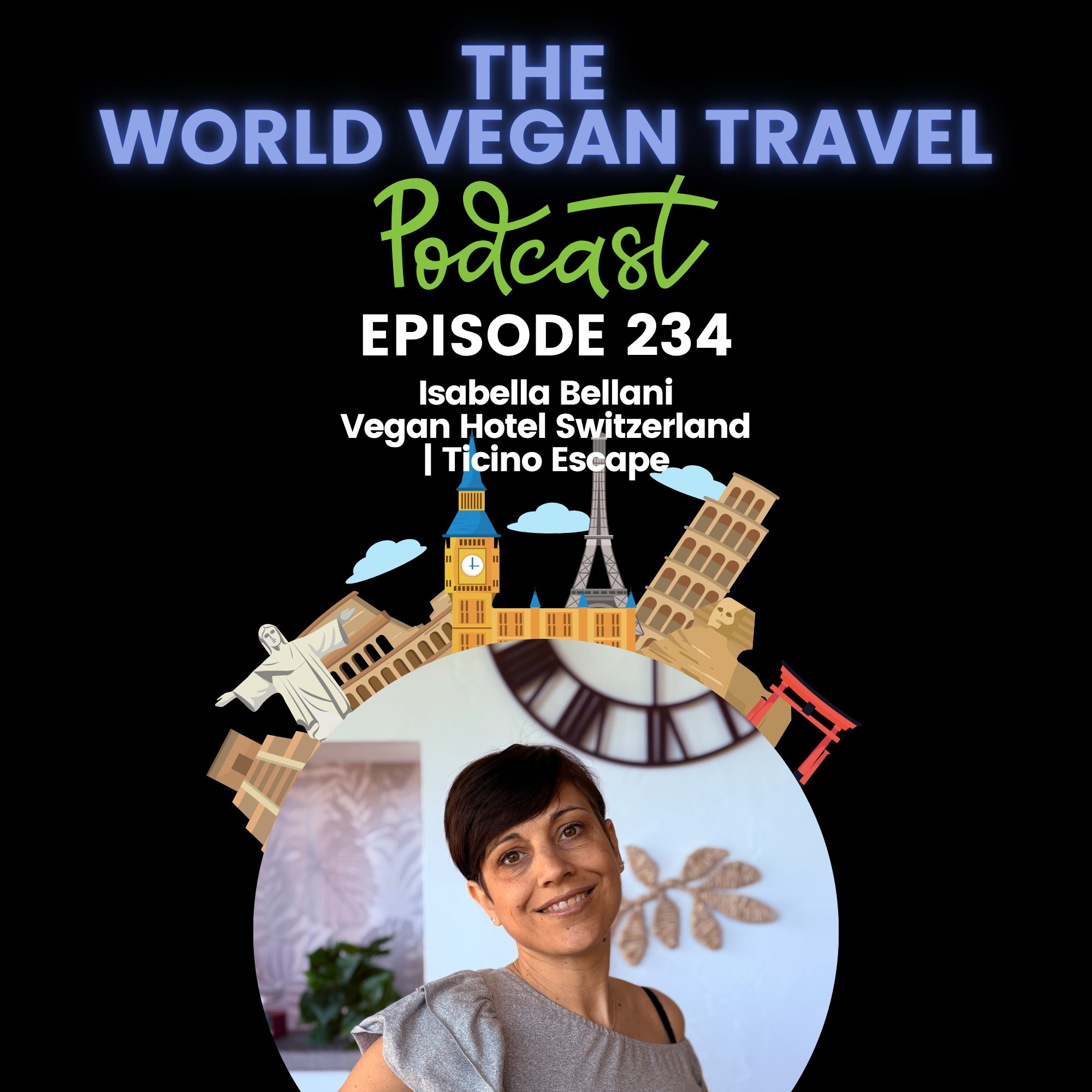 World Vegan Travel_TEXT_Vegan Hotel Switzerland | Ticino Escape | Isabella Bellani_Ep 234 World Vegan Travel_TEXT_Vegan Hotel Switzerland | Ticino Escape | Isabella Bellani_Ep 234