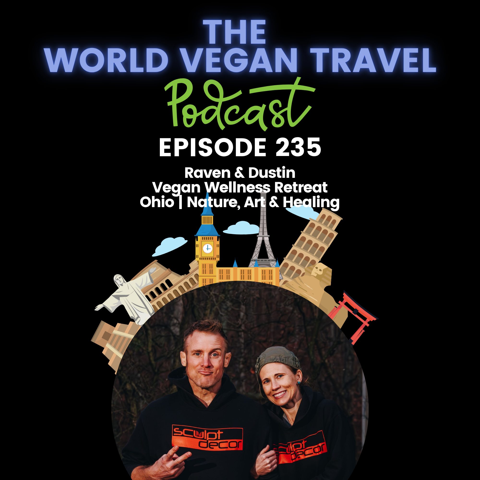 World Vegan Travel_Vegan Wellness Retreat Ohio | Nature, Art & Healing | Raven & Dustin_Ep 235 World Vegan Travel_Vegan Wellness Retreat Ohio | Nature, Art & Healing | Raven & Dustin_Ep 235