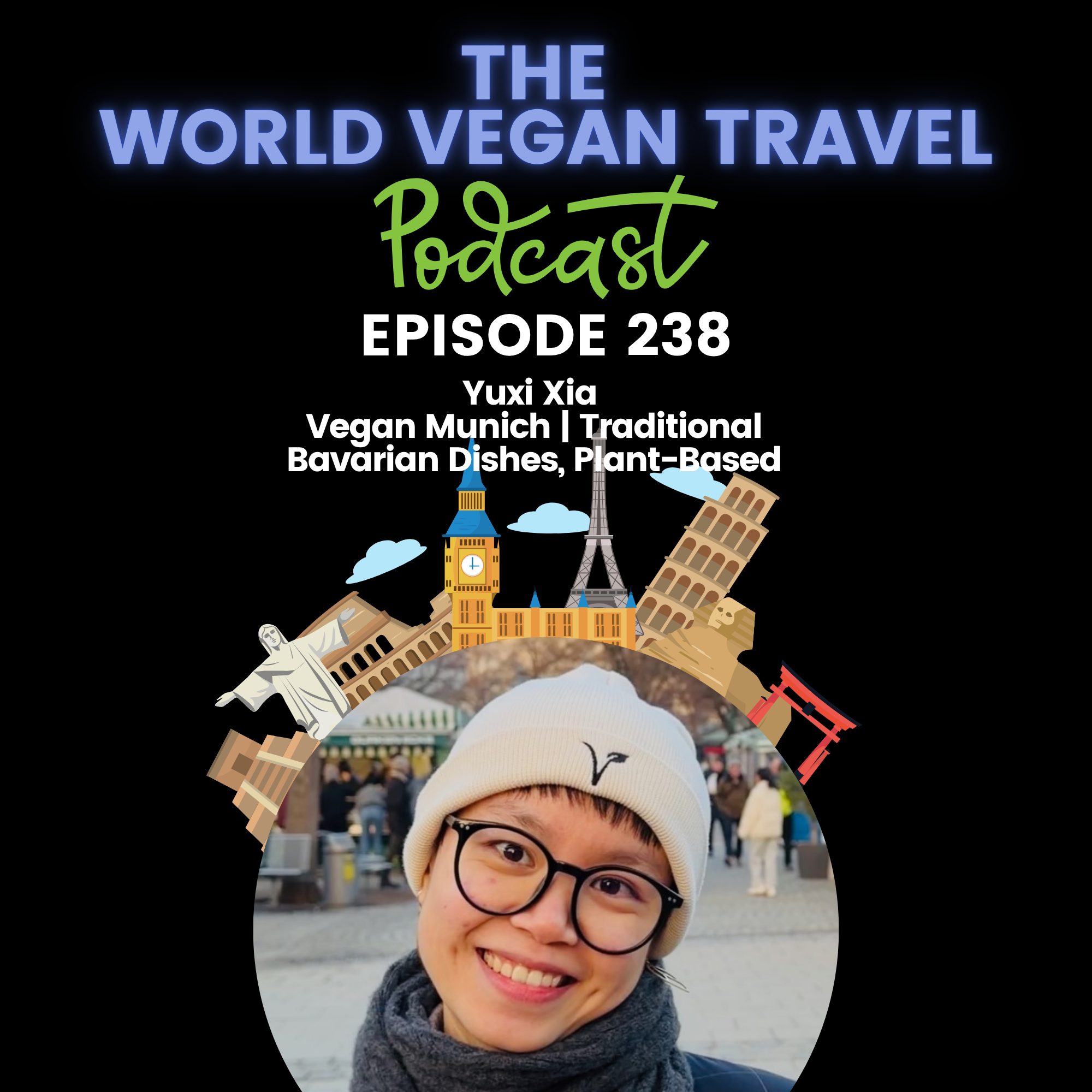 World Vegan Travel_TEXT_Vegan Munich | Traditional Bavarian Dishes, Plant-Based | Yuxi Xia_Ep 238 World Vegan Travel_TEXT_Vegan Munich | Traditional Bavarian Dishes, Plant-Based | Yuxi Xia_Ep 238