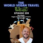 World Vegan Travel_TEXT_Vegan Travel in Peru | Food & the Amazon | Ben Riddle Ep 239