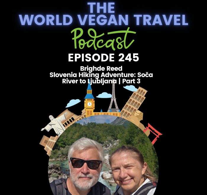 World Vegan Tavel_TEXT_Slovenia Hiking Adventure: Soča River to Ljubljana | Part 3 | Brighde Reed_Ep 245