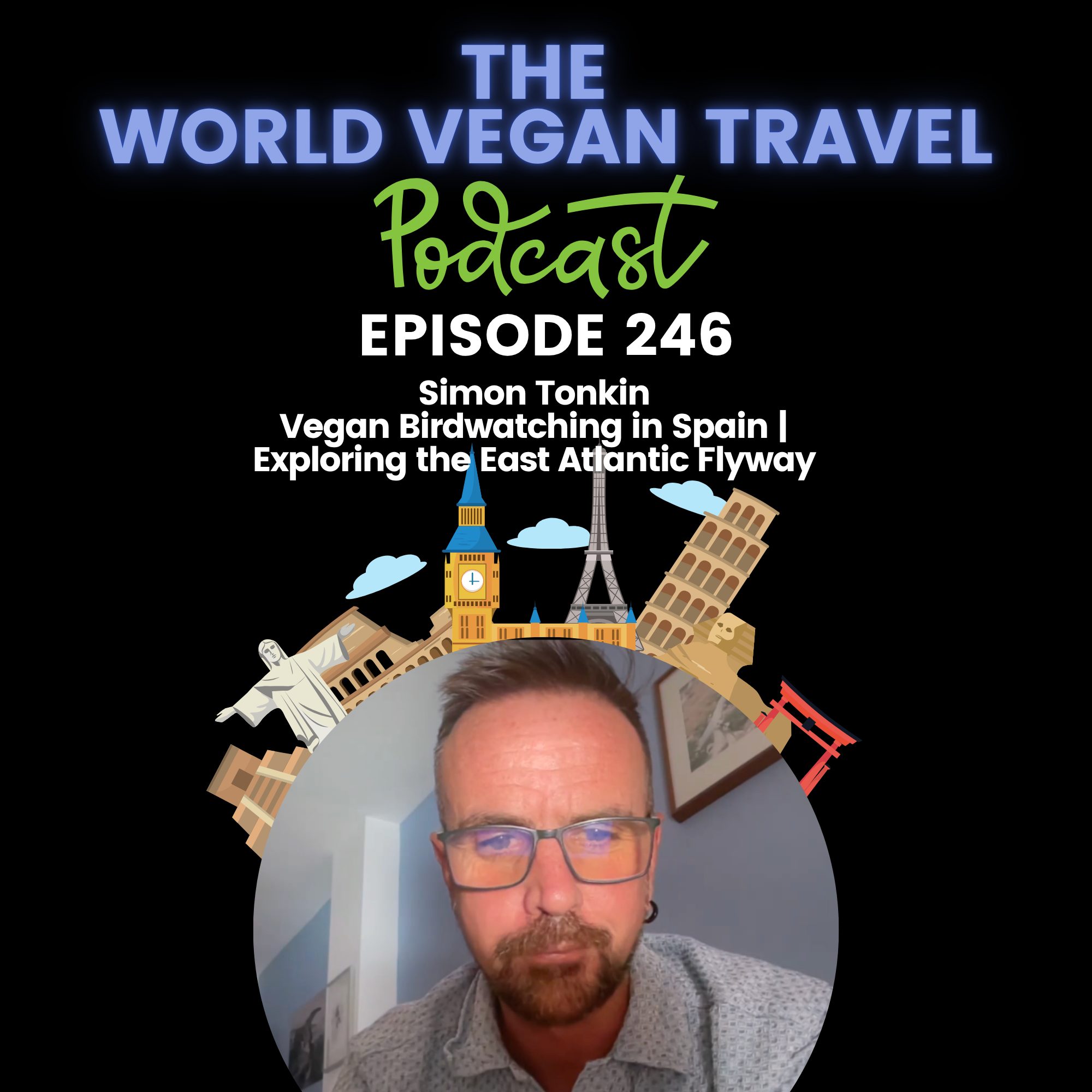 World Vegan Travel_TEXT_Vegan Birdwatching in Spain | Exploring the East Atlantic Flyway | Simon Tonkin_Ep 246 World Vegan Travel_TEXT_Vegan Birdwatching in Spain | Exploring the East Atlantic Flyway | Simon Tonkin_Ep 246